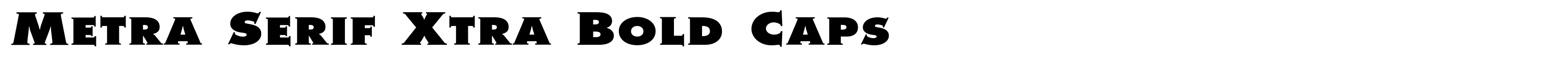 Metra Serif Xtra Bold Caps